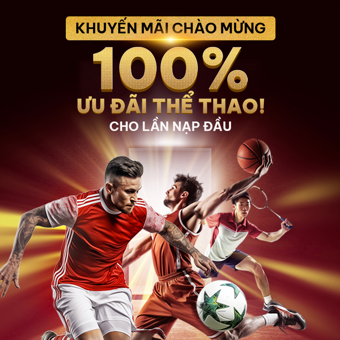 100% Ưu Đãi Thể Thao Cho Lần Nạp Đầu